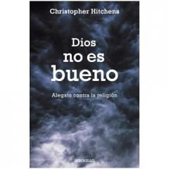 DIOS NO ES BUENO Christopher Hitchens