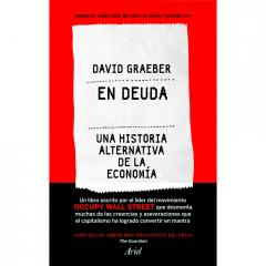 En deuda: Una historia alternativa de la economía David Graeber