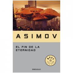 EL FIN DE LA ETERNIDAD Isaac Asimov