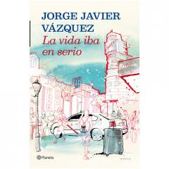 La vida iba en serio Jorge Javier Vázquez