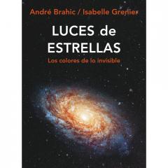 LUCES DE ESTRELLAS: LOS COLORES DE LO INVISIBLE Isabelle Grenier