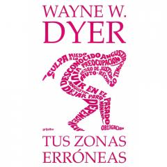 Tus zonas erróneas Wayne W. Dyer