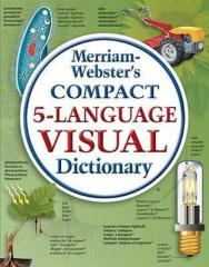 Merriam Webster s Compact 5-Language Visual Dictionary