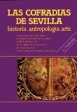 Las cofradías de Sevilla: historia, antropología, arte