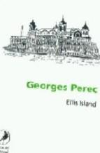 Ellis Island Georges Perec