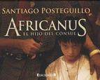Africanus: El Hijo Del Consul coleccion Librinos Santiago Posteguillo