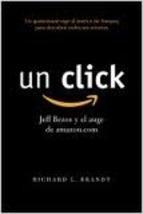 Un Click: Jeff Bezos Y El Auge De Amazon com