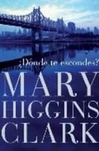 donde Te Escondes Mary Higgins Clark