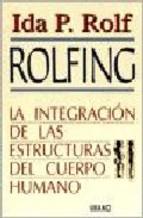 Rolfing La Integracion De Las Estructuras Del Cuerpo Humano Ida P