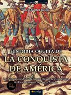Historia Oculta De La Conquista De America: Los Hechos Omitidos D