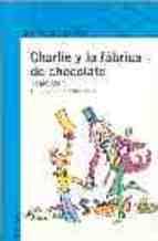 Charlie Y La Fabrica De Chocolate 51 Ed. Roald Dahl