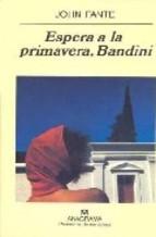 Espera A La Primavera, Bandini John Fante