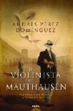 El Violinista De Mauthausen Andres Perez Dominguez