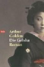 Die Geisha: Roman Arthur Golden