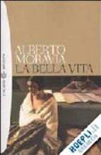 La Bella Vita Alberto Moravia