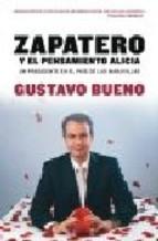 Zapatero Y El Pensamiento Alicia Gustavo Bueno