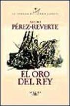 El Oro Del Rey alatriste Iv Arturo Perez reverte
