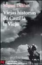 Viejas Historias De Castilla La Vieja Miguel Delibes