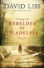 Los Rebeldes De Filadelfia David Liss