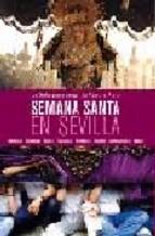 Semana Santa En Sevilla: La Guia Para Seguirla Paso A Paso Vv aa