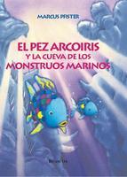 El Pez Arcoiris Y La Cueva De Los Monstruos Marcus Pfister