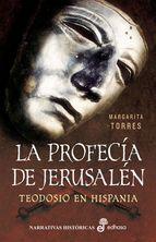 La Profecia De Jerusalen: Teodosio En Hispania Margarita Torres
