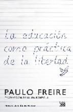 La Educacion Como Practica De La Libertad Paulo Freire