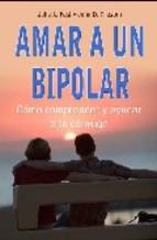 Amar A Un Bipolar: Como Comprender Y Ayudar A Tu Conyuge