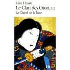 Le Clan Des Otori: Lian Hearn, Volume 3, La Clarté De La Lune Lian