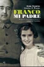 Franco, Mi Padre. Memorias De Carmen Franco, La Hija Del Caudillo