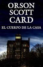 El Cuerpo De La Casa Orson Scott Card