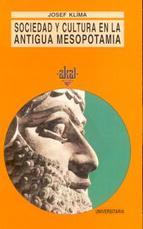 Sociedad Y Cultura En La Antigua Mesopotamia 2ª Ed. Josef Klima