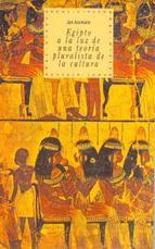 Egipto: A La Luz De Una Teoria Pluralista De La Cultura Jan Assmann