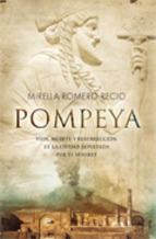 Pompeya: Vida, Muerte Y Resurreccion De La Ciudad Sepultada Por E