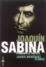 Joaquín Sabina. Perdonen la tristeza Javier Menéndez