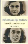 Me Llamo Ana, dijo Ana Frank y Jacqueline Van Maarsen
