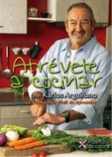 Atrévete a cocinar con Karlos Arguiñano Karlos Arguiñano